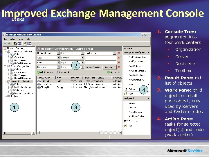 Improved Exchange Management Console Basics 1. Console Tree: segmented into four work centers §