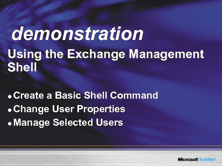 Demo demonstration Using the Exchange Management Shell Create a Basic Shell Command l Change