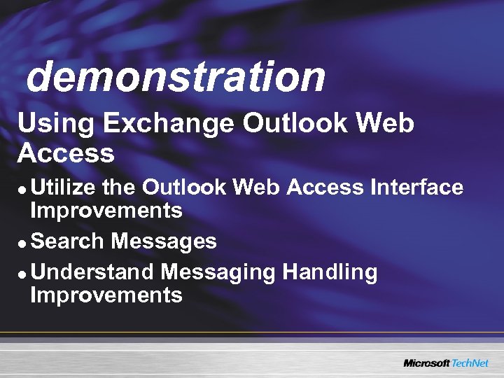 Demo demonstration Using Exchange Outlook Web Access Utilize the Outlook Web Access Interface Improvements