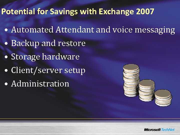 Potential for Savings with Exchange 2007 • • • Automated Attendant and voice messaging