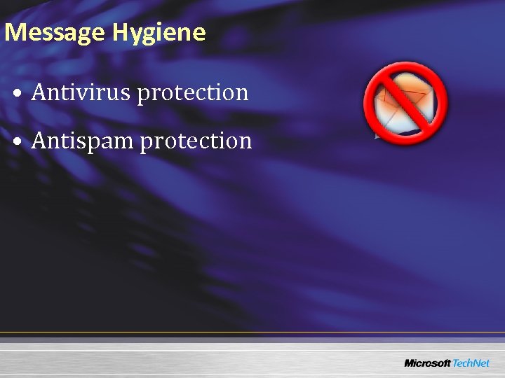 Message Hygiene • Antivirus protection • Antispam protection 