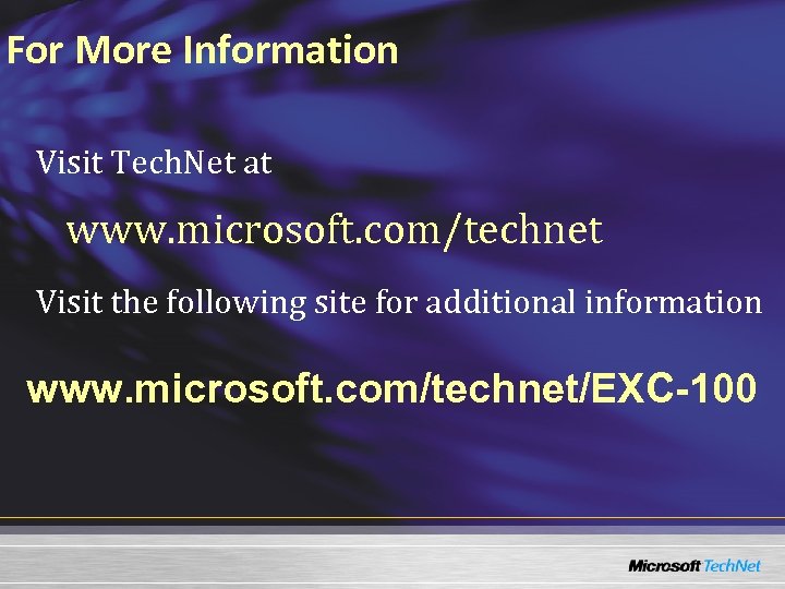 For More Information Visit Tech. Net at www. microsoft. com/technet Visit the following site