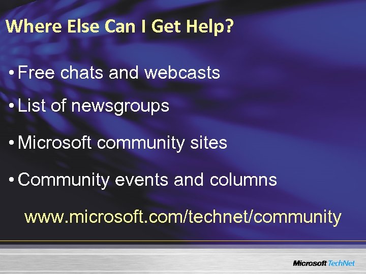 Where Else Can I Get Help? • Free chats and webcasts • List of
