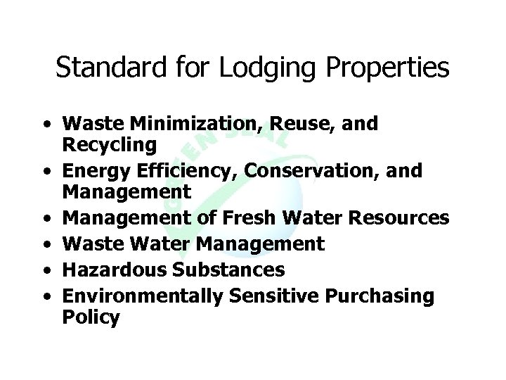 Standard for Lodging Properties • Waste Minimization, Reuse, and Recycling • Energy Efficiency, Conservation,