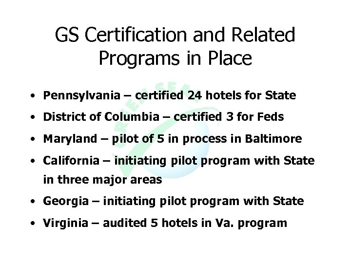 GS Certification and Related Programs in Place • Pennsylvania – certified 24 hotels for
