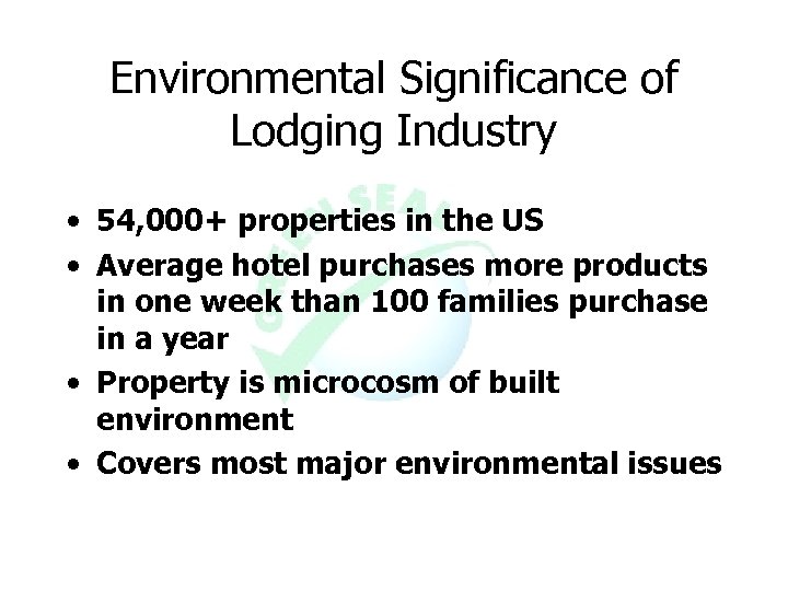 Environmental Significance of Lodging Industry • 54, 000+ properties in the US • Average