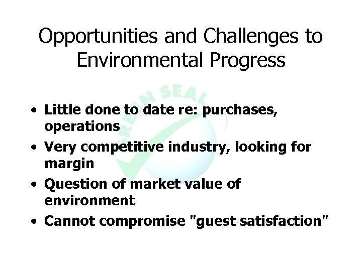 Opportunities and Challenges to Environmental Progress • Little done to date re: purchases, operations