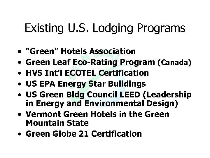 Existing U. S. Lodging Programs • • • “Green” Hotels Association Green Leaf Eco-Rating