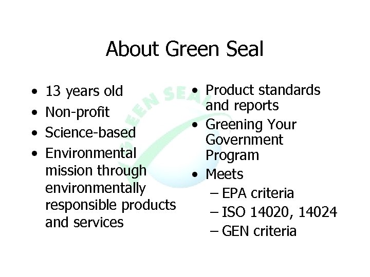 About Green Seal • • 13 years old Non-profit Science-based Environmental mission through environmentally