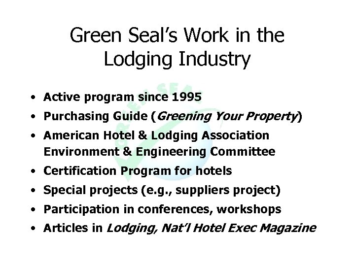 Green Seal’s Work in the Lodging Industry • Active program since 1995 • Purchasing