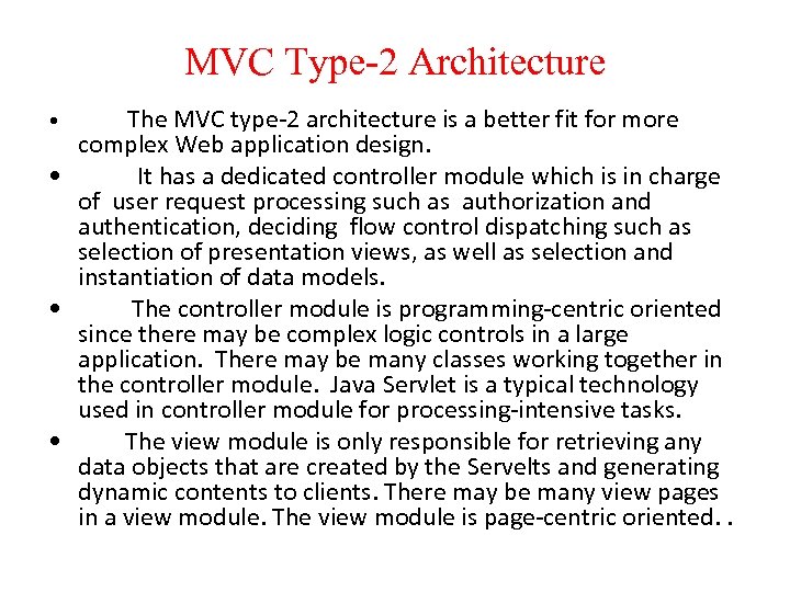 MVC Type-2 Architecture • The MVC type-2 architecture is a better fit for more