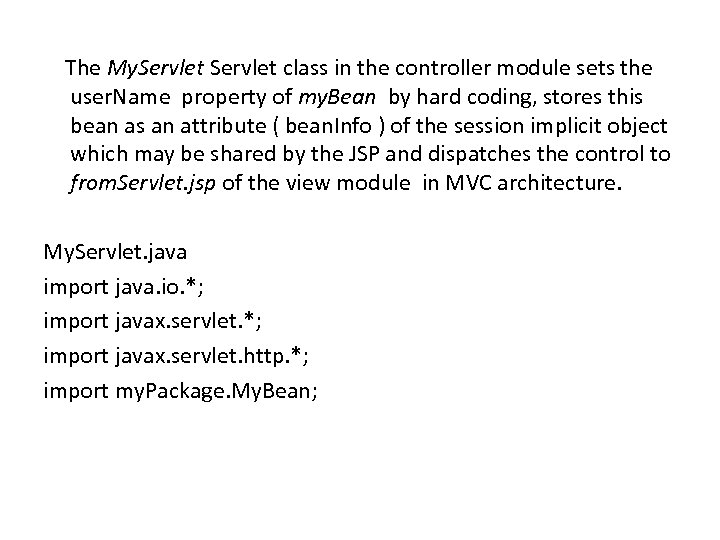  The My. Servlet class in the controller module sets the user. Name property