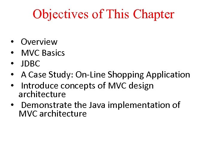 Objectives of This Chapter Overview MVC Basics JDBC A Case Study: On-Line Shopping Application
