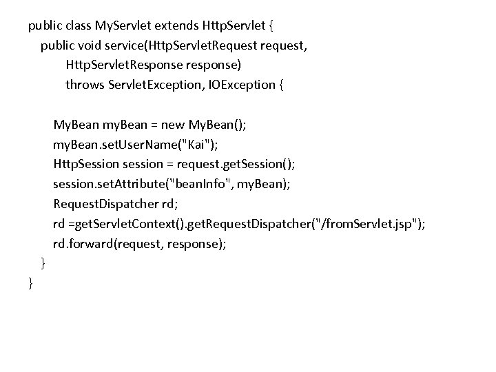 public class My. Servlet extends Http. Servlet { public void service(Http. Servlet. Request request,