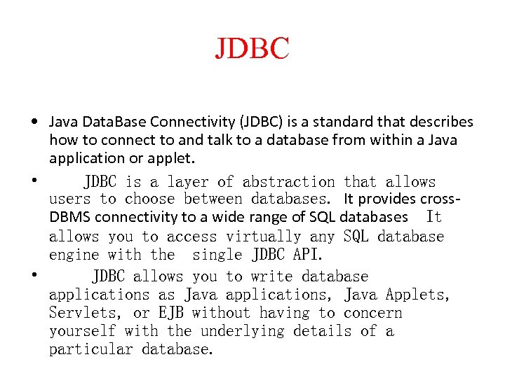 JDBC • Java Data. Base Connectivity (JDBC) is a standard that describes how to