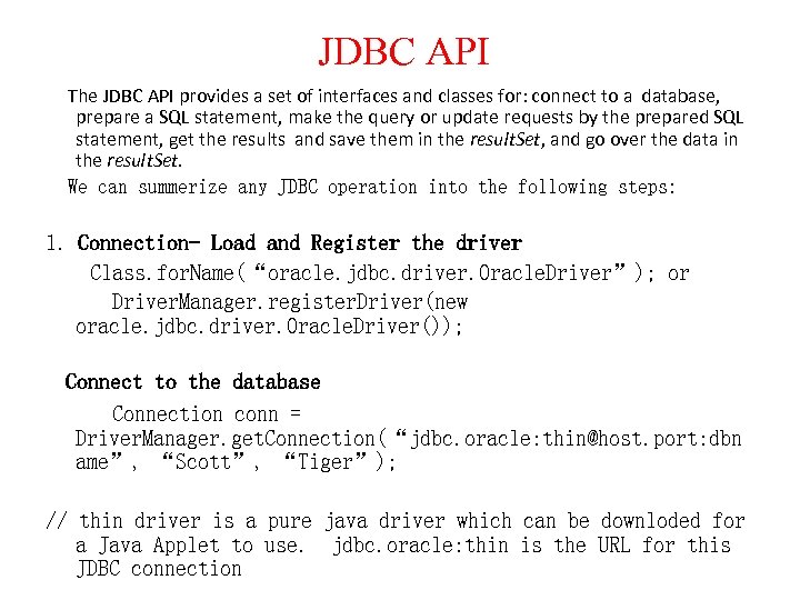 JDBC API The JDBC API provides a set of interfaces and classes for: connect