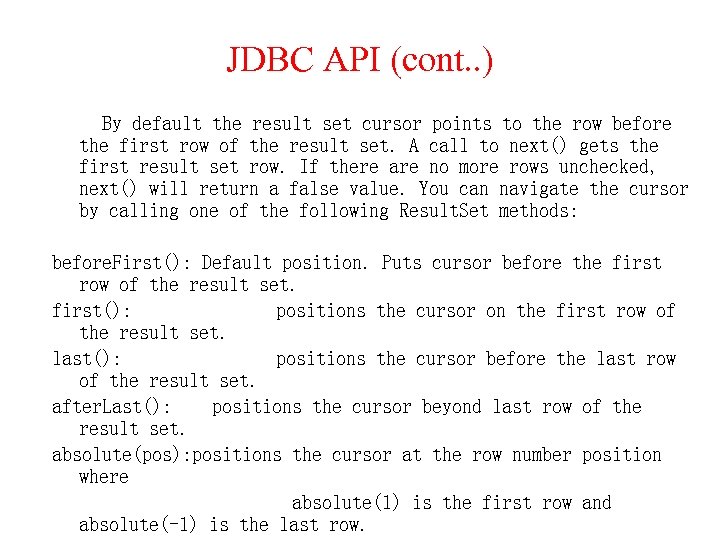 JDBC API (cont. . ) By default the result set cursor points to the