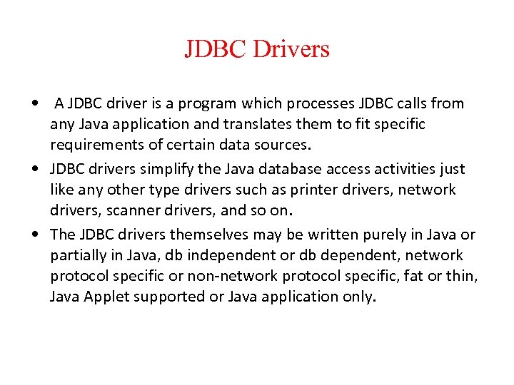 JDBC Drivers • A JDBC driver is a program which processes JDBC calls from