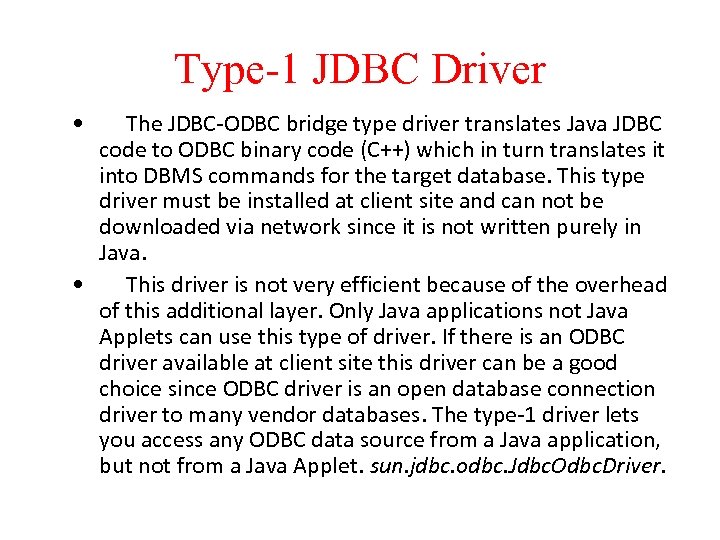 Type-1 JDBC Driver • The JDBC-ODBC bridge type driver translates Java JDBC code to