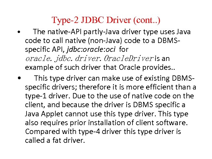 Type-2 JDBC Driver (cont. . ) • The native-API partly-Java driver type uses Java