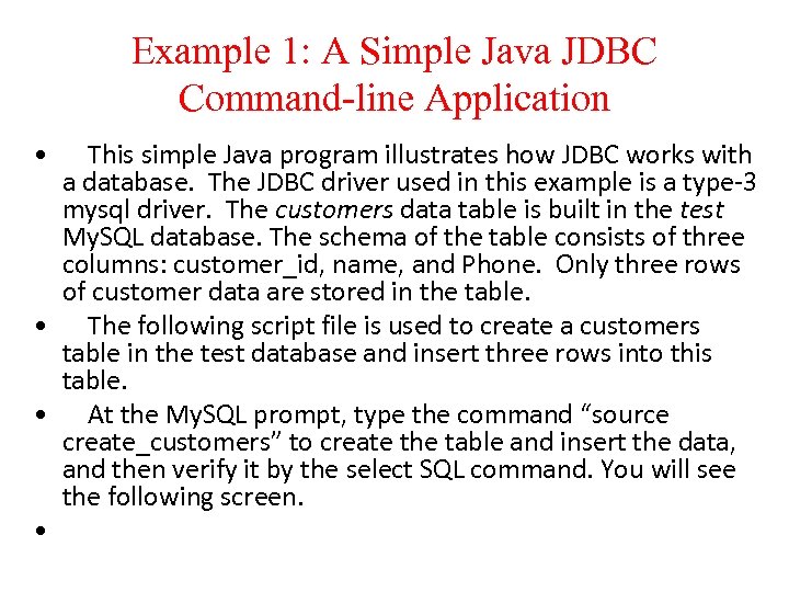 Example 1: A Simple Java JDBC Command-line Application • This simple Java program illustrates