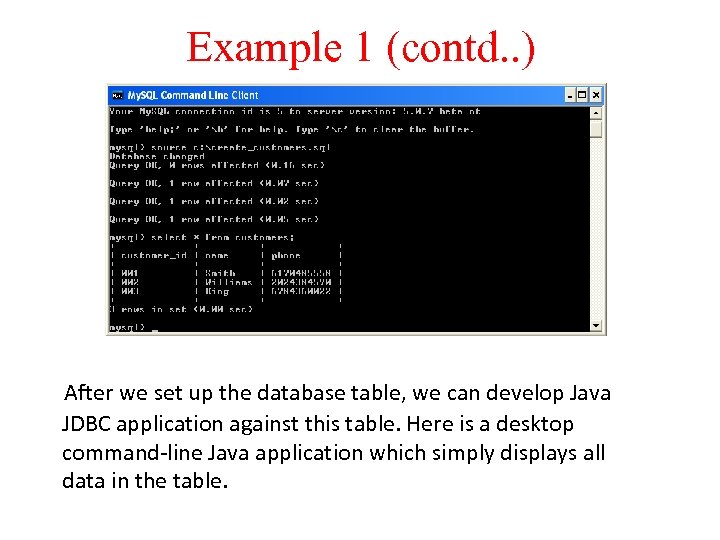 Example 1 (contd. . ) After we set up the database table, we can