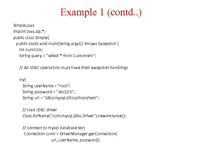 Example 1 (contd. . ) Simple. java import java. sql. *; public class Simple{