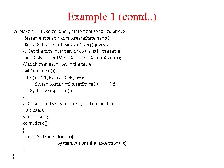 Example 1 (contd. . ) // Make a JDBC select query statement specified above