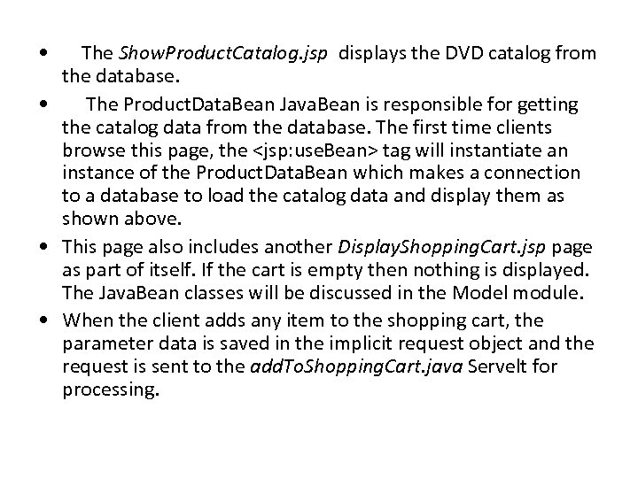  • The Show. Product. Catalog. jsp displays the DVD catalog from the database.