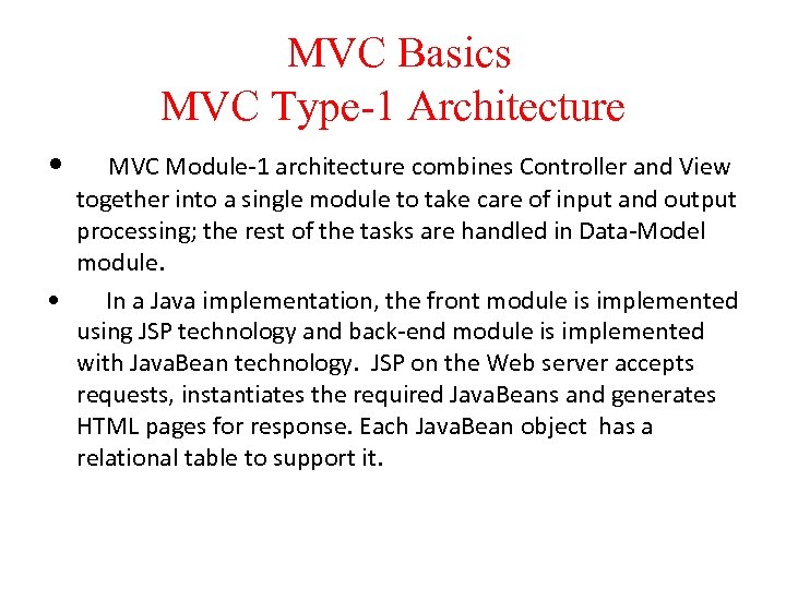 MVC Basics MVC Type-1 Architecture • MVC Module-1 architecture combines Controller and View together