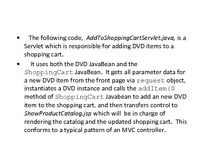  • The following code, Add. To. Shopping. Cart. Servlet. java, is a Servlet