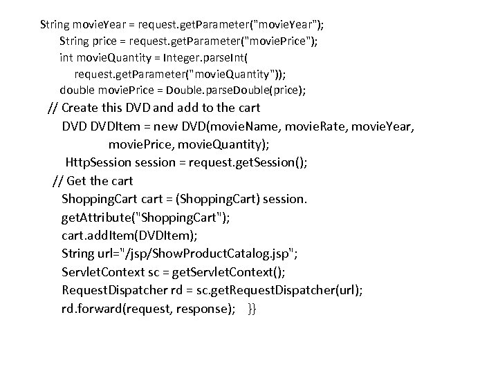 String movie. Year = request. get. Parameter("movie. Year"); String price = request. get. Parameter("movie.