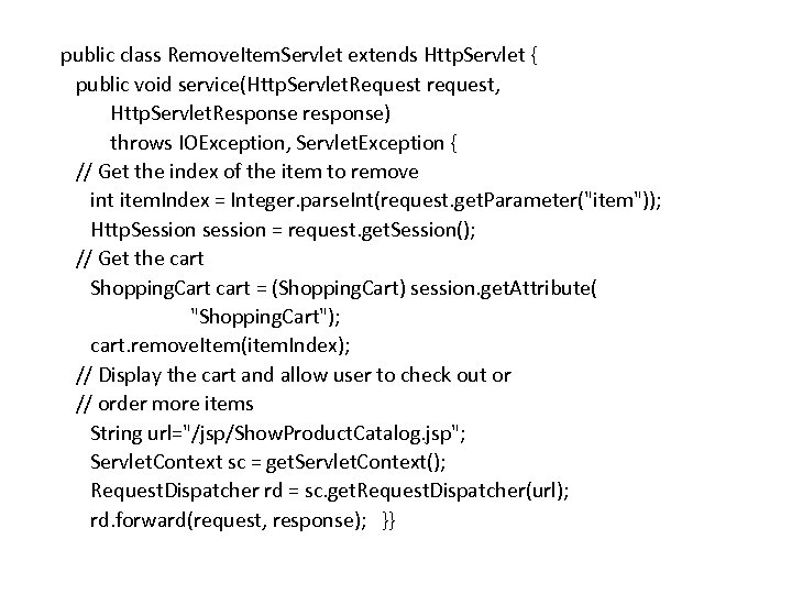 public class Remove. Item. Servlet extends Http. Servlet { public void service(Http. Servlet. Request