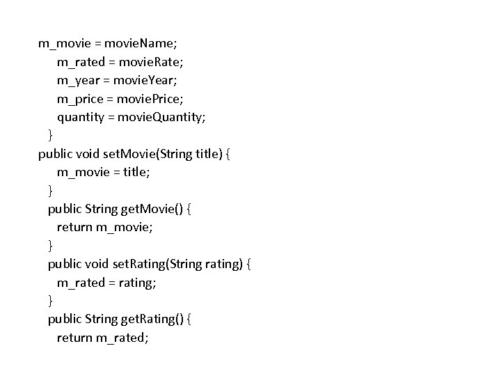 m_movie = movie. Name; m_rated = movie. Rate; m_year = movie. Year; m_price =