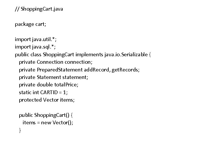 // Shopping. Cart. java package cart; import java. util. *; import java. sql. *;