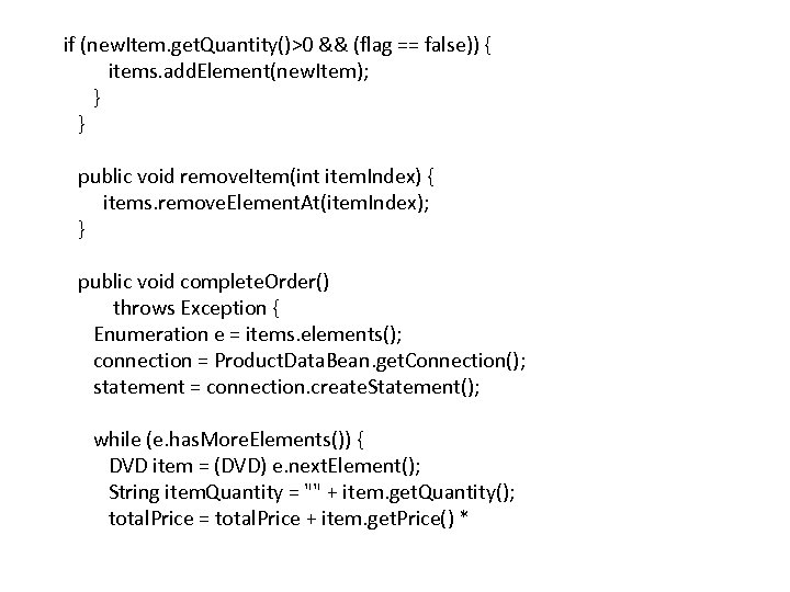 if (new. Item. get. Quantity()>0 && (flag == false)) { items. add. Element(new. Item);