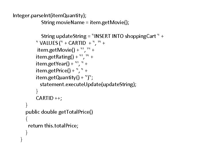 Integer. parse. Int(item. Quantity); String movie. Name = item. get. Movie(); String update. String