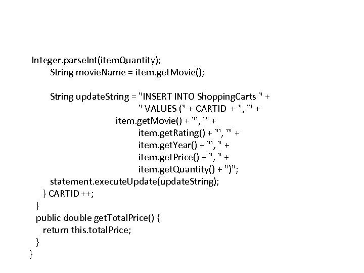  Integer. parse. Int(item. Quantity); String movie. Name = item. get. Movie(); String update.
