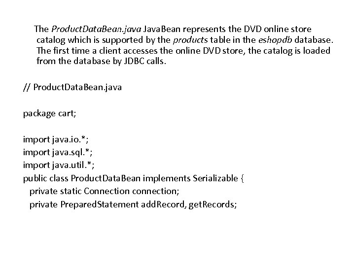  The Product. Data. Bean. java Java. Bean represents the DVD online store catalog