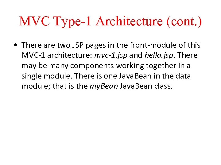 MVC Type-1 Architecture (cont. ) • There are two JSP pages in the front-module