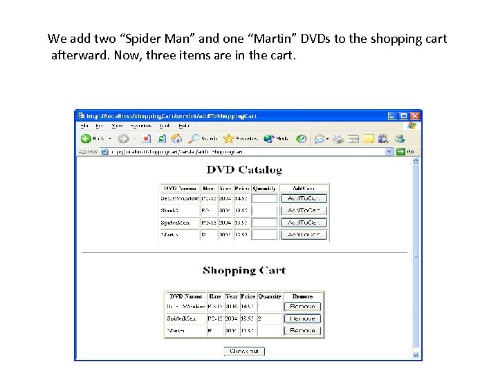  We add two “Spider Man” and one “Martin” DVDs to the shopping cart