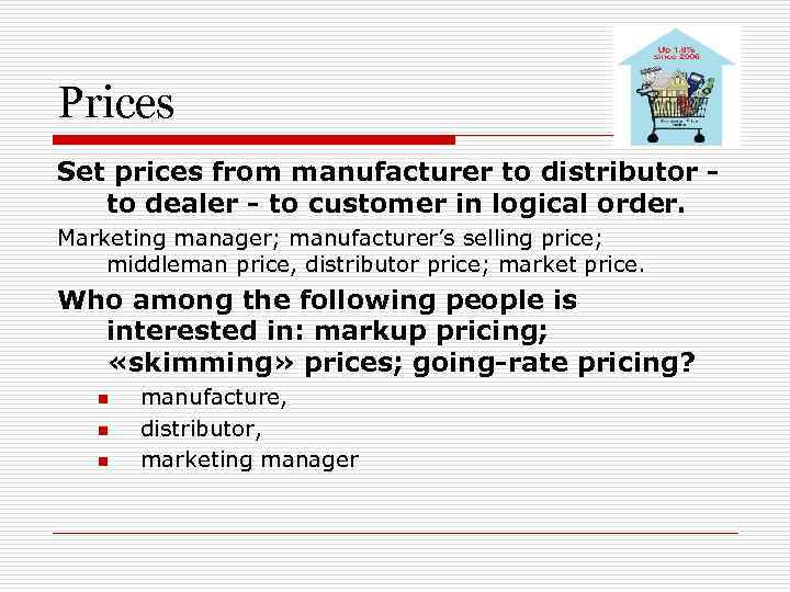 Prices Set prices from manufacturer to distributor to dealer - to customer in logical