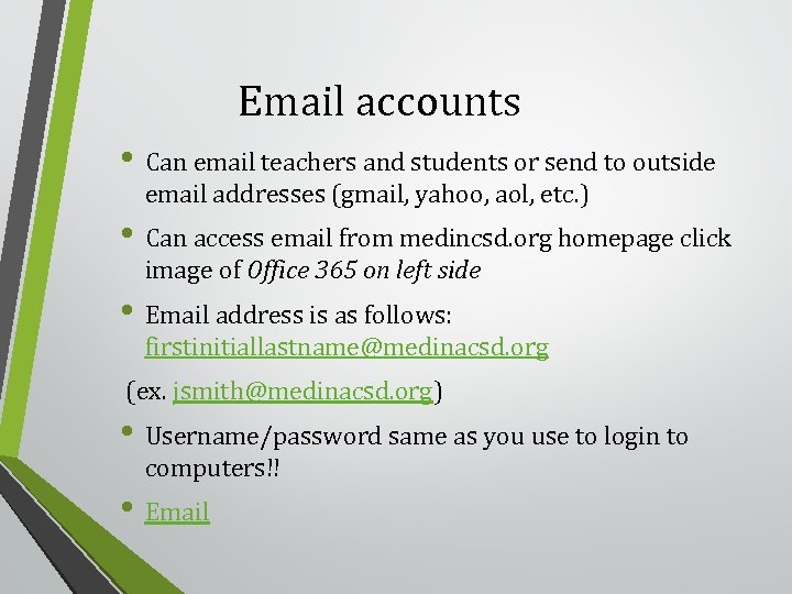 Email accounts • Can email teachers and students or send to outside email addresses