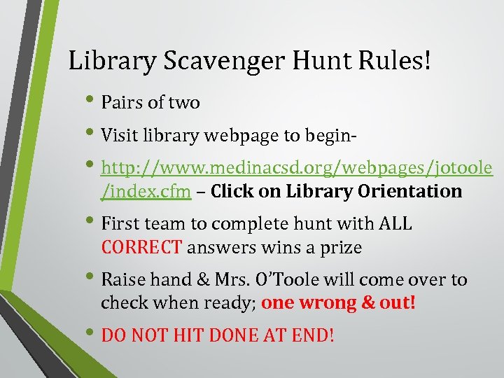 Library Scavenger Hunt Rules! • Pairs of two • Visit library webpage to begin