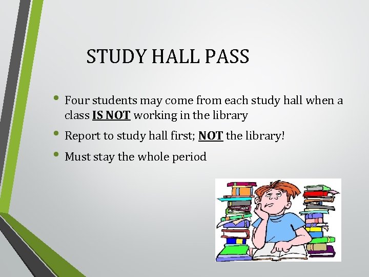 STUDY HALL PASS • Four students may come from each study hall when a
