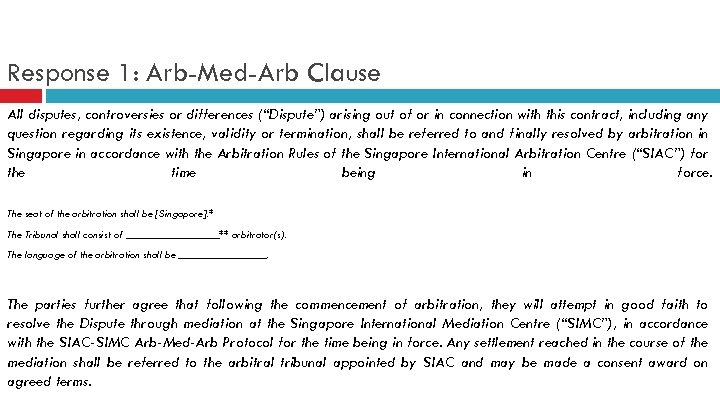 Response 1: Arb-Med-Arb Clause All disputes, controversies or differences (“Dispute”) arising out of or