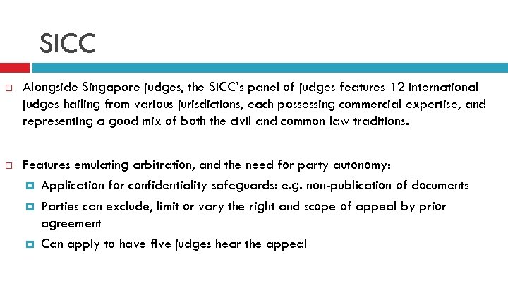 SICC Alongside Singapore judges, the SICC’s panel of judges features 12 international judges hailing