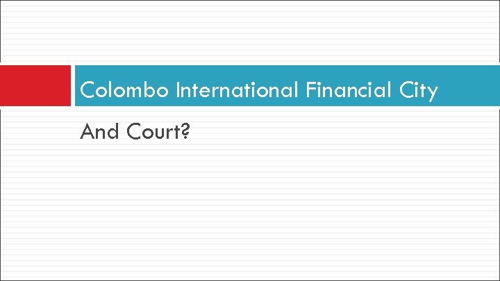 Colombo International Financial City And Court? 