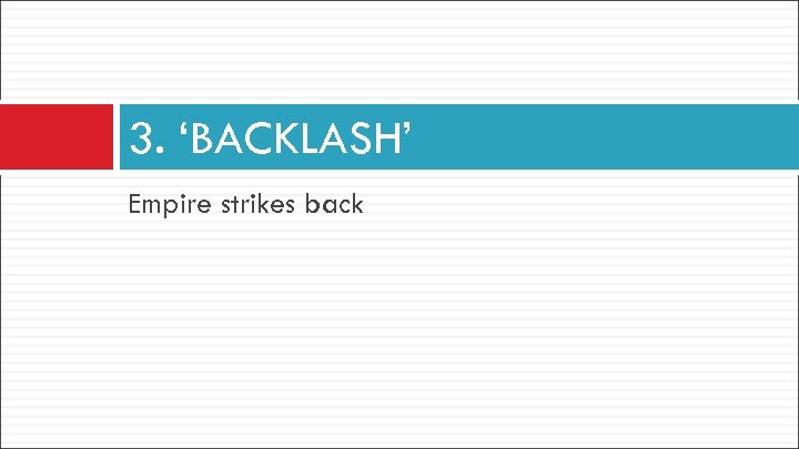 3. ‘BACKLASH’ Empire strikes back 