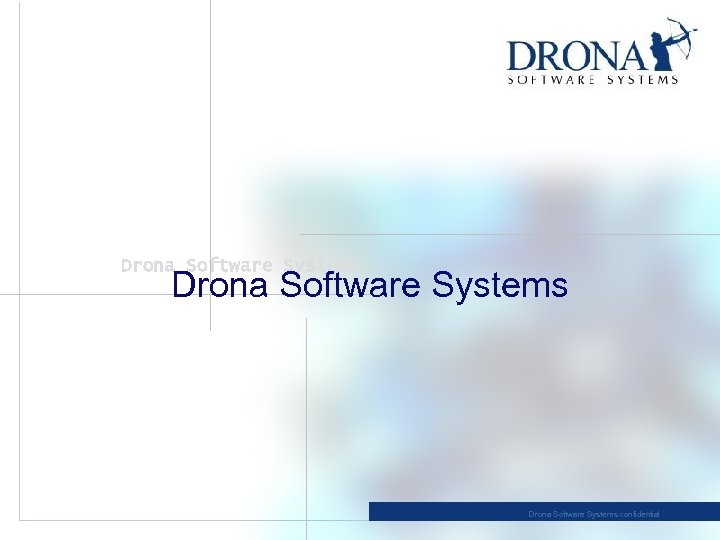 Drona Software Systems. Drona Software Systems confidential 